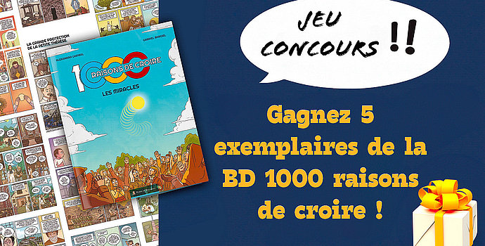 JEU CONCOURS : Gagnez 5 exemplaires de la BD 1000 raisons de croire